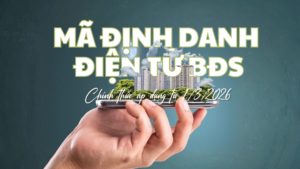 Mã định danh điện tử bất động sản chính thức áp dụng từ 1/3/2026